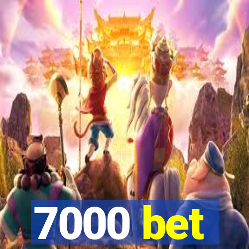 7000 bet